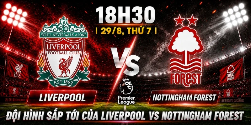 Liverpool Vs Nottingham Forest: Nhận Định Chính Xác Tỷ Số 2 Liverpool Vs Nottingham Forest: Nhận Định Chính Xác Tỷ Số