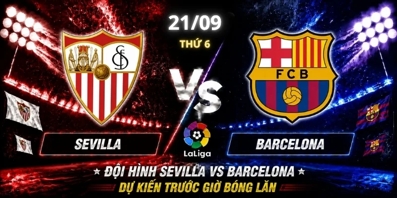 Nhận Định Sevilla Vs Barcelona Vòng 7: Góc Nhìn Từ Chuyên Gia 2 Nhận Định Sevilla Vs Barcelona Vòng 7: Góc Nhìn Từ Chuyên Gia