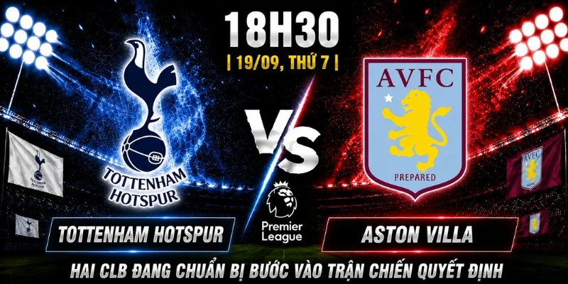 Tottenham Hotsour Vs Aserton Villa Vòng 5: Dự Đoán Kết Quả 2 Tottenham Hotsour Vs Aserton Villa Vòng 5: Dự Đoán Kết Quả