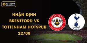 Nhận Định Brentford vs Tottenham Hotspur - 22/08